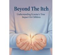 Beyond The Itch: Understanding Eczema'S True Impact On Children