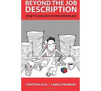Beyond The Job Description: How To Succeed In The Workplace