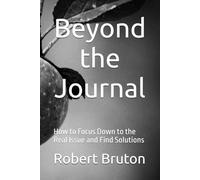 Beyond the Journal: How to Focus Down to the Real Issue and Find Solutions