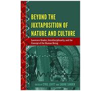 Beyond The Juxtaposition Of Nature And Culture