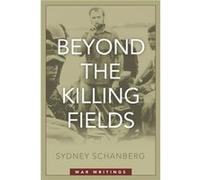 Beyond the Killing Fields: War Writings