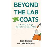 Beyond The Lab Coats: A Journey Through Flavor, Formulas, and Life - José L. Barbosa - Endless Thesis Holdings - ebook (ePub) - Livre