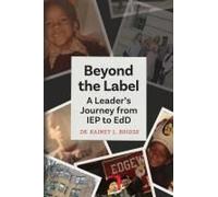 Beyond The Label: A Leader's Journey From Iep To Edd