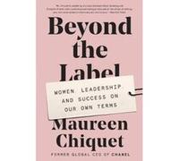 Beyond the Label: Women, Leadership, and Success on Our Own Terms - [Livre en VO] Maureen Chiquet (Auteur)