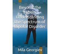 Beyond The Labels: Understanding The Spectrum Of Bipolar Disorder