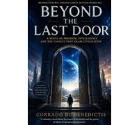 BEYOND THE LAST DOOR: A Journey Through Intelligence, Civilizations, Freedom and the Boundaries of the Universe