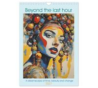 Beyond the last hour a dreamscape of time, beauty and change (Wall Calendar 2027 DIN A4 portrait), CALVENDO 12 Month Wall Calendar: Surreal Visions of Beauty and Change