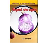 Beyond the Layers: The Path to Authentic Living