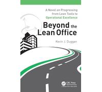 Beyond the Lean Office: A Novel on Progressing from Lean Tools to Operational Excellence