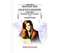 Beyond The Legend's Shadow: Unmasking The Life And Legacy Of Lisa Marie Presley (Vivid Narrative Biographies.)
