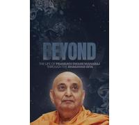 Beyond: The Life of Pramukh Swami Maharaj through the Bhagavad Gita