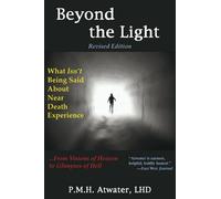 Beyond the Light: What Isn't Being Said About Near Death Experience