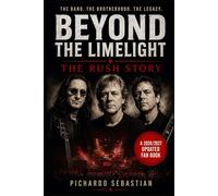 BEYOND THE LIMELIGHT: The Rush Story
