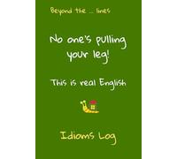 Beyond the Lines: No One’s Pulling Your Leg: Idiom Journal | Master English Expressions in Context