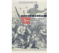 Beyond The Lines : Pictorial Reporting, Everyday Life, And The Crisis Of Gilded Age America