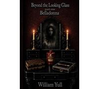 Beyond the Looking-Glass: Belladonna