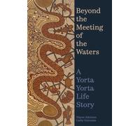 Beyond the Meeting of the Waters A Yorta Yorta Life Story - Wayne Atkinson - Miegunyah Press - ebook (ePub) - Livre