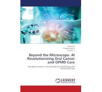 Beyond the Microscope: AI Revolutionizing Oral Cancer and OPMD Care: The New Frontier in AI-Assisted Oral Pathology and Preventive Care