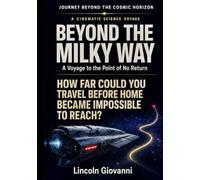 Beyond the Milky Way: How Far Could You Travel Before Home Became Impossible to Reach?: A Voyage to the Point of No Return