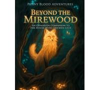 Beyond the Mirewood: An Expansion Compendium for The House with Chicken Legs - A Penny Blood Adventure for 5th Edition