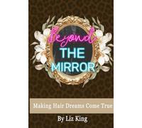 Beyond The Mirror: Making Hair Dreams Come True