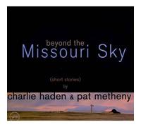 Beyond the Missouri Sky (Short Stories) by Haden/ Charlie / Metheny/ Pat NEUF