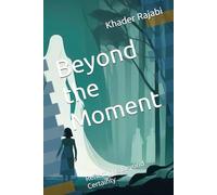 Beyond the Moment: Reflections Beyond Certainty