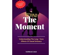 Beyond The Moment: Understanding the Long-Term Effects of Casual Intimacy