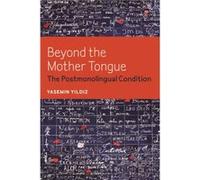 Beyond the Mother Tongue by Yasemin Yildiz Yasemin Yildiz (Auteur)