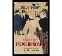 Beyond the Moulin Rouge by Will Visconti Will Visconti (Auteur)