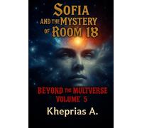 Beyond the Multiverse Volume 5: Sofia and the Mystery of Room 18