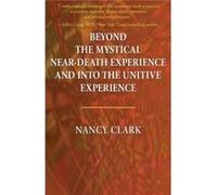 Beyond the Mystical NearDeath Experience and Into the Unitive Experience - Nancy Clark - 1st World Publishing Inc. - Livre en Anglais Nancy ClarkNancy Clark (Auteur)