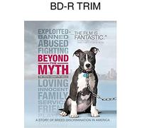 Beyond The Myth: A Film About Pit Bulls and Breed Discrimination [Blu-Ray]