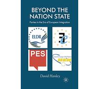 Beyond the Nation State: Parties in the Era of European Integration