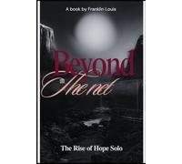 Beyond The Net: The Rise of Hope Solo