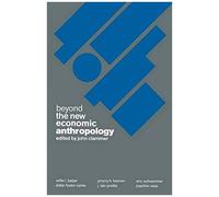 Beyond The New Economic Anthropology