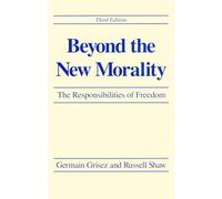Beyond the New Morality: The Responsibilities of Freedom