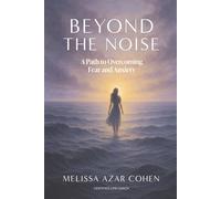 Beyond The Noise: A path to overcoming fear and anxiety