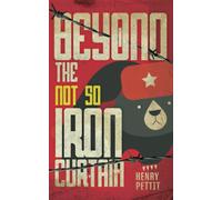 Beyond The Not So Iron Curtain