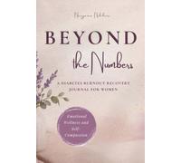 Beyond the Numbers: A Diabetes Burnout Recovery Journal for Women, Gentle Daily Reflections for Emotional Wellness, Stress Relief & Self-Compassion