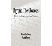 Beyond the Obvious: Discover the Deeper Meaning of Scripture de Young, James B., Hurty, Sarah L. (Auteur)