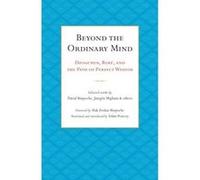 Beyond the Ordinary Mind: Dzogchen, Rimé, and the Path of Perfect Wisdom
