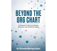 Beyond the Org Chart: A Playbook for Driving Strategy, Alignment, and Enterprise Impact