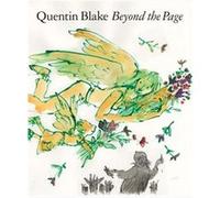 Beyond the Page by Quentin Blake Blake, Quentin (Auteur)