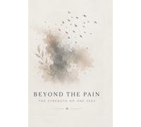Beyond the pain: The strength no one sees