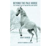 Beyond the Pale Horse: The Strange Case of Milton William Cooper