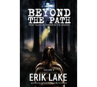 Beyond The Path: True Tales Of Terror In The Woods: Volume 8