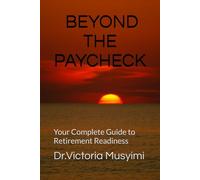 BEYOND THE PAYCHECK: Your Complete Guide to Retirement Readiness