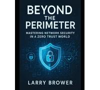 Beyond the Perimeter: Mastering Network Security in a Zero Trust World