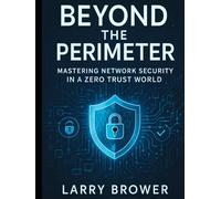 Beyond the Perimeter: Mastering Network Security in a Zero Trust World